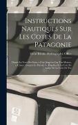 Cover-Bild zum Titel 'Instructions Nautiques Sur Les Cotes De La Patagonie' von ''