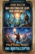 Cover-Bild zum Titel '2 Fantasy Romane: Das unsterbliche Licht der Hohlwelt / Das Kristallzepter' von 'John Mastin, Philip Verrrill Mighels'