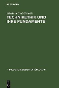 Technikethik und ihre Fundamente - Elisabeth Gräb-Schmidt