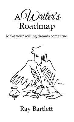A Writer's Roadmap - Ray Bartlett