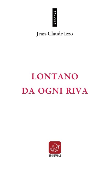 Lontano da ogni riva. Testo francese a fronte - Jean-Claude Izzo