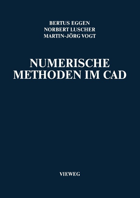 Numerische Methoden im CAD - Bertus Eggen, Norbert Luscher, Martin-Jörg Vogt