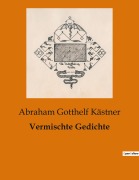 Cover-Bild zum Titel 'Vermischte Gedichte' von 'Abraham Gotthelf Kästner'