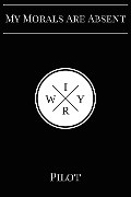 Cover-Bild zum Titel 'My Morals Are Absent: Pilot' von 'Iwyr'