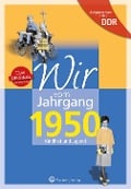 Wir vom Jahrgang 1950. Aufgewachsen in der DDR - Regina Söffker