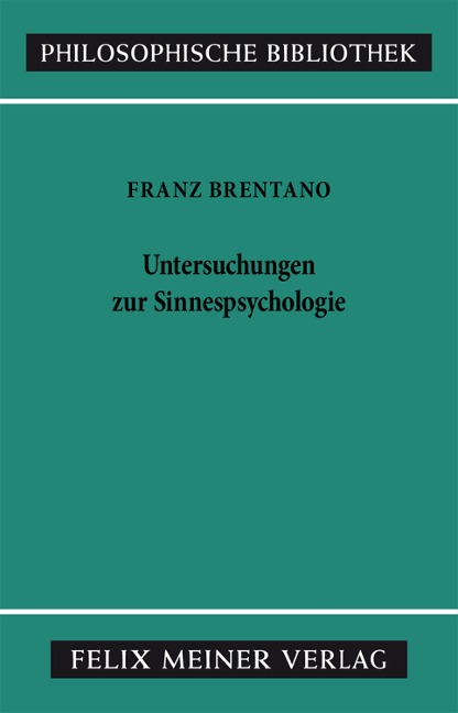 Untersuchungen zur Sinnespsychologie - Franz Brentano