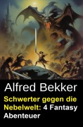 Cover-Bild zum Titel 'Schwerter gegen die Nebelwelt: 4 Fantasy Abenteuer' von 'Alfred Bekker'