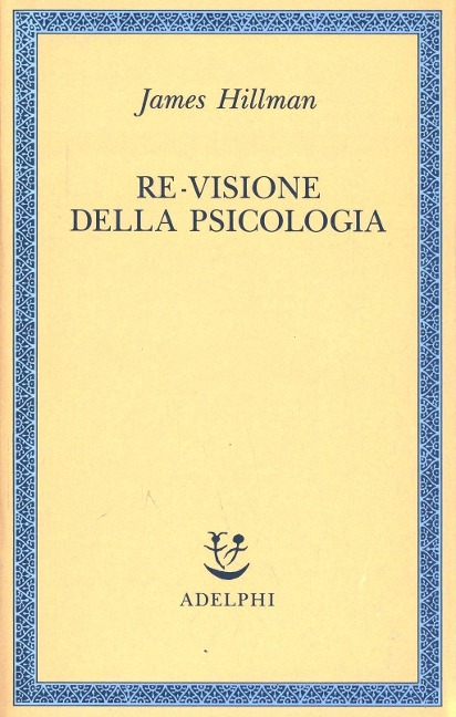 Re-visione della psicologia - James Hillman