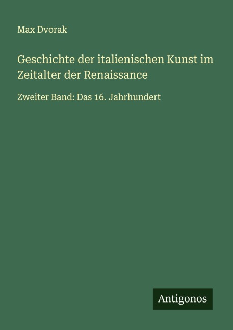 Geschichte der italienischen Kunst im Zeitalter der Renaissance - Max Dvorak