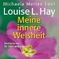 Meine innere Weisheit - Louise Hay