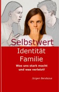 Cover-Bild zum Titel 'Selbstwert - Identität - Familie.' von 'Jürgen Bendszus'