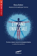 Cover-Bild zum Titel 'L' umano universale. Come creare nuova consapevolezza e autentico potere' von 'Gary Zukav'