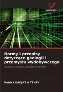 Cover-Bild zum Titel 'Normy i przepisy dotycz¿ce geologii i przemys¿u wydobywczego' von 'Patrick Kadjat A Tshey'