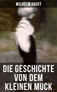 Cover-Bild zum Titel 'Die Geschichte von dem kleinen Muck' von 'Wilhelm Hauff'