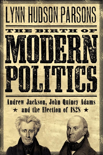 The Birth of Modern Politics - Lynn Hudson Parsons