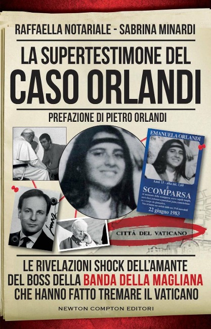 La supertestimone del caso Orlandi. Le rivelazioni shock dell'amante del boss della Banda della Magliana che hanno fatto tremare il Vaticano - Sabrina Minardi, Raffaella Notariale