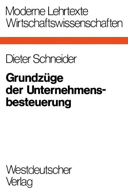 Grundzüge der Unternehmensbesteuerung - Dieter Schneider