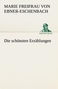 Die schönsten Erzählungen - Marie Freifrau Von Ebner-Eschenbach