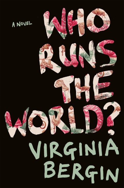 Who Runs the World? - Virginia Bergin