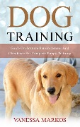 Cover-Bild zum Titel 'Dog Training: Guide On Positive Reinforcement And Obedience For Complete Puppy Training' von 'Vanessa Markos'