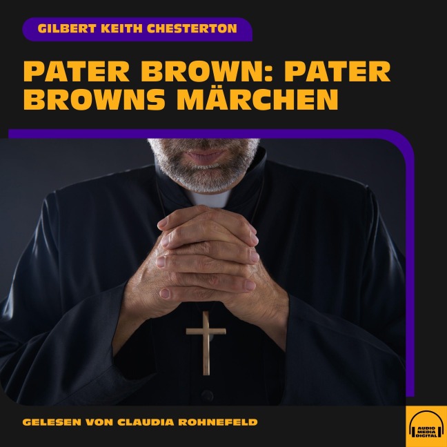 Pater Brown: Pater Browns Märchen - Gilbert Keith Chesterton