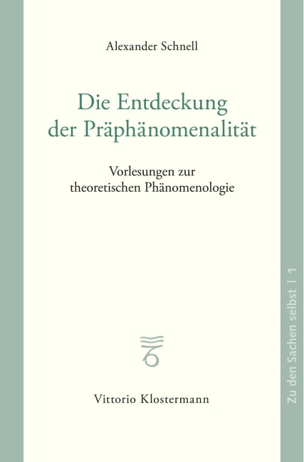 Die Entdeckung der Präphänomenalität - Alexander Schnell