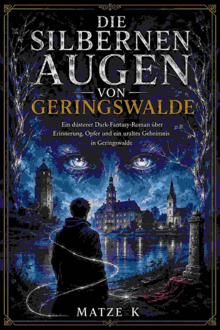 Die silbernen Augen von Geringswalde - Matze K