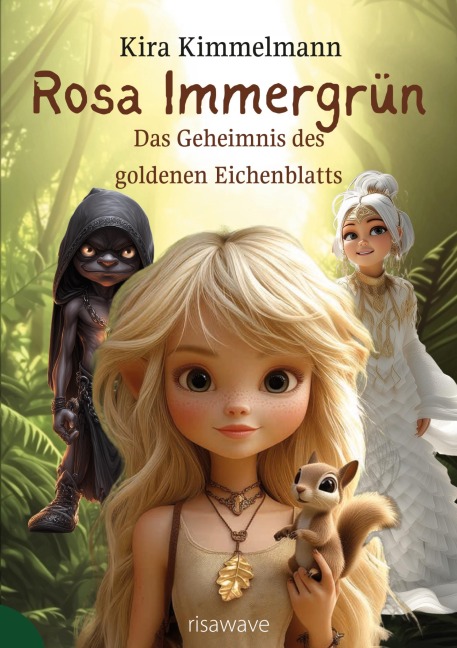 Rosa Immergrün: Das Geheimnis des goldenen Eichenblatts - Kira Kimmelmann