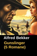Cover-Bild zum Titel 'Gunslinger (5 Romane)' von 'Alfred Bekker'