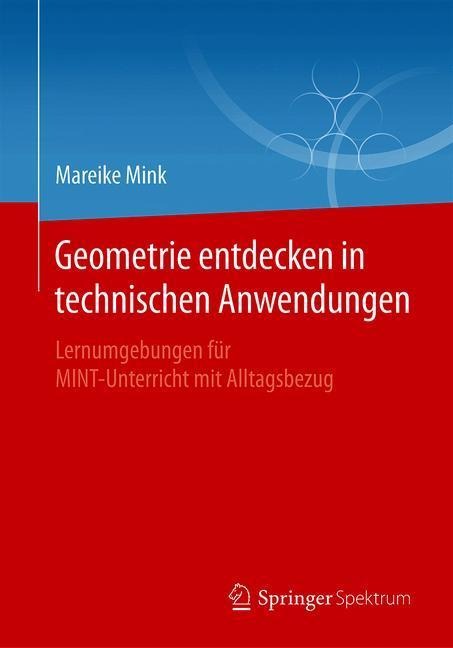 Geometrie entdecken in technischen Anwendungen - Mareike Mink