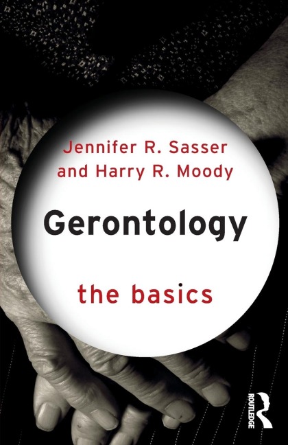 Gerontology - Jennifer R. Sasser, Harry R. Moody
