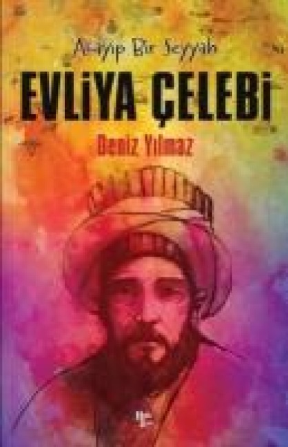 Acayip Bir Seyyah - Evliya Celebi - Deniz Yilmaz