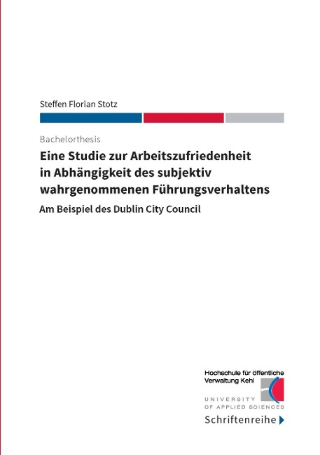 Eine Studie zur Arbeitszufriedenheit in Abhängigkeit des subjektiv wahrgenommenen Führungsverhaltens - Steffen Florian Stotz