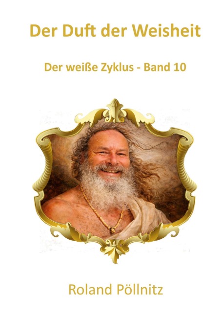 Der Duft der Weisheit - Roland Pöllnitz