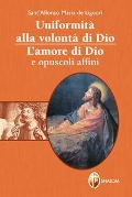 Cover-Bild zum Titel 'Uniformità alla volontà di Dio. L'amore di Dio e opuscoli affini' von 'Alfonso Maria de' (sant') Liguori'