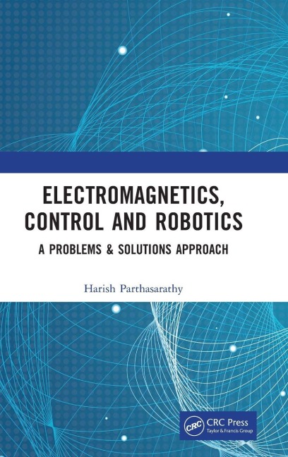 Electromagnetics, Control and Robotics - Harish Parthasarathy
