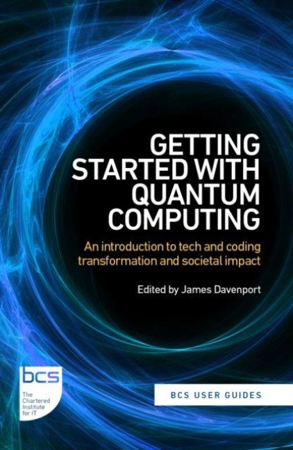 Getting Started with Quantum Computing - David Galvin, Emmanuel Ojo Ademola, Jamie Kavanagh, Josie Woolham, Marco Ugo Gambetta