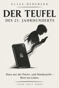 Cover-Bild zum Titel 'Der Teufel des 21. Jahrhunderts: Raus aus der Porno- und Handysucht - Rein ins Leben' von 'Elias Bergmann'
