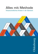 Cover-Bild zum Titel 'Alles mit Methode - Wissenschaftliches Arbeiten in der Oberstufe' von 'Miriam Geldmacher, Konrad Notzon, Anne Steiner, Michael Hotz, Alois Mayr'