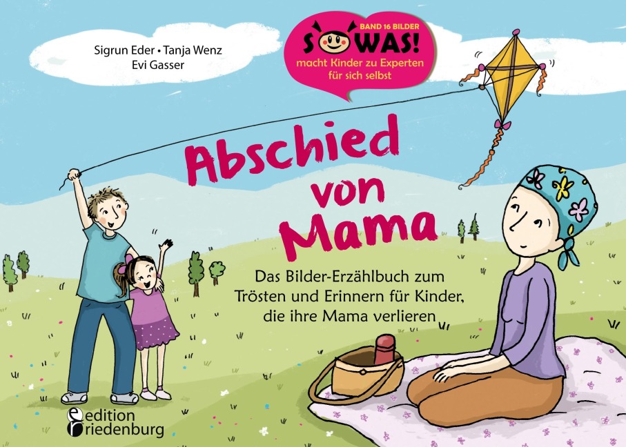Abschied von Mama - Das Bilder-Erzählbuch zum Trösten und Erinnern für Kinder, die ihre Mama verlieren - Sigrun Eder, Tanja Wenz, Evi Gasser