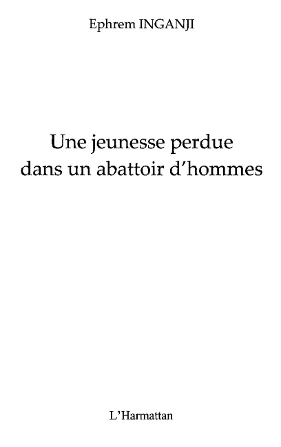 Une jeunesse perdue dans un abattoir d'hommes - rwanda, un v - Abdellah Abdelmalki