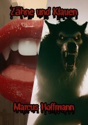 Cover-Bild zum Titel 'Zähne und Klauen' von 'Marcus Hoffmann'