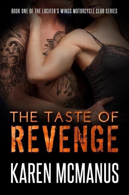 The Taste of Revenge (Lucifer's Wings Motorcycle Club, #1) - Karen McManus