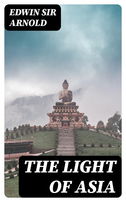 The Light of Asia - Edwin Arnold