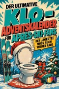 Cover-Bild zum Titel 'Der ultimative Klo-Adventskalender für Après-Ski-Fans' von 'Sarah Bauer'