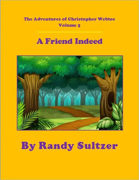 The Adventures of Christopher Webtoe, Volume 5: A Friend Indeed - Randy Sultzer