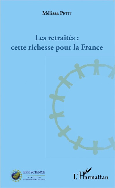 Les retraités : cette richesse pour la France - Mélissa Petit