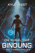 Cover-Bild zum Titel 'Die Kugel der Bindung (Der Starsea-Zyklus, #2)' von 'Kyle West'