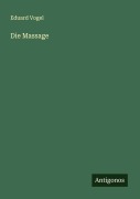 Cover-Bild zum Titel 'Die Massage' von 'Eduard Vogel'