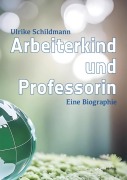 Cover-Bild zum Titel 'Arbeiterkind und Professorin' von 'Ulrike Schildmann'